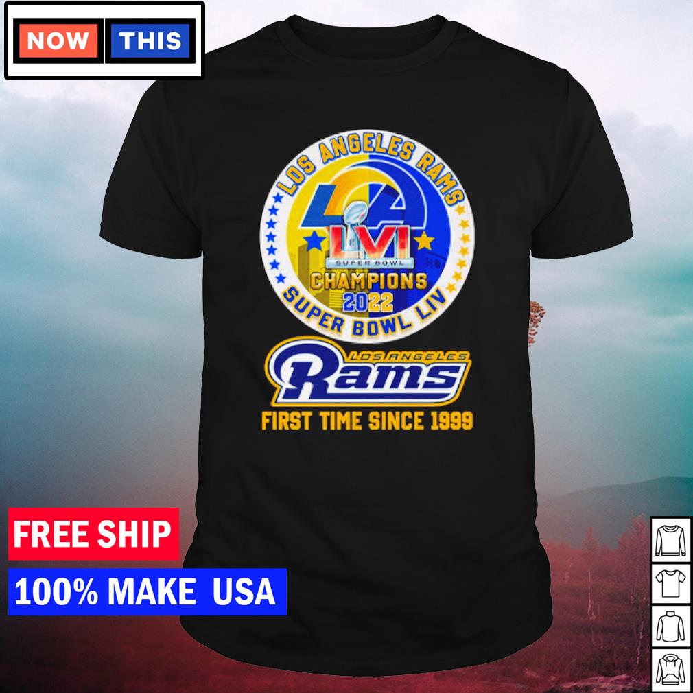 Buy Los Angeles Rams First Time Since 1999 Super Bowl 2022LVI Champions  Shirt For Free Shipping CUSTOM XMAS PRODUCT COMPANY