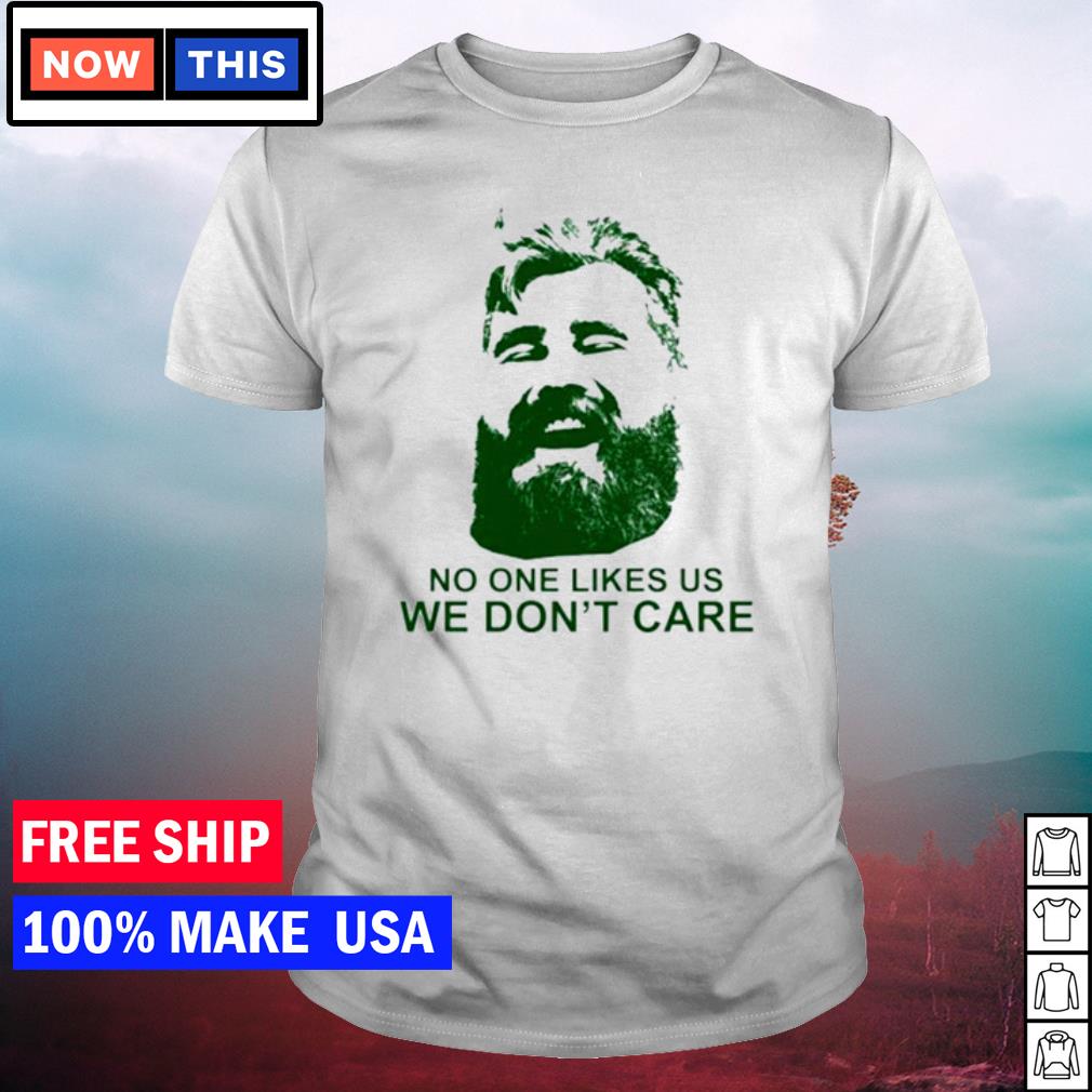 Jason Kelce No One Likes Us We Don't Care Shirt, hoodie, sweater, long  sleeve and tank top