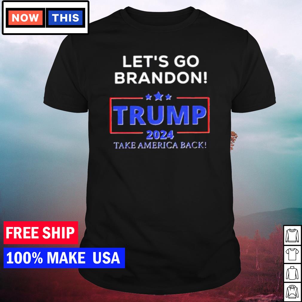 Best let's go brandon Trump 2024 take America shirt