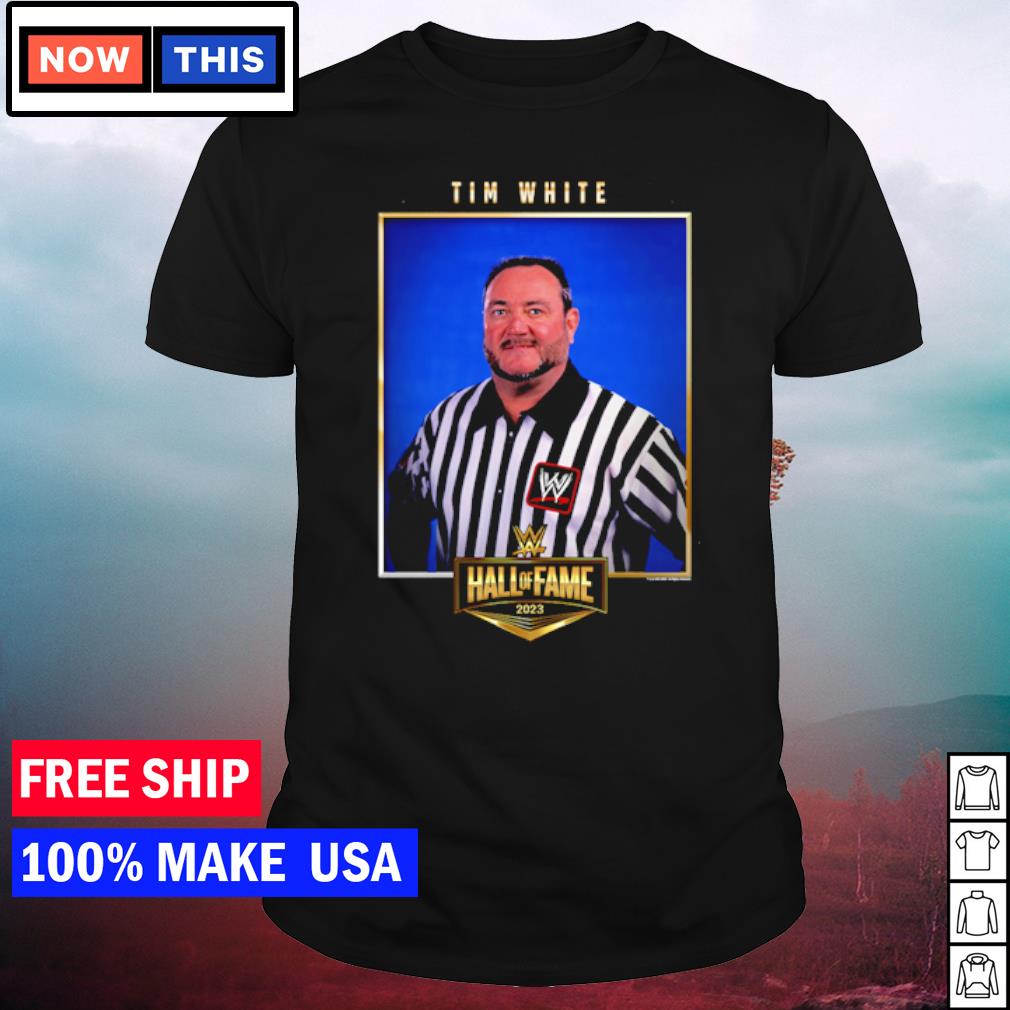 Best tim White WWE Hall of Fame Class of 2023 shirt