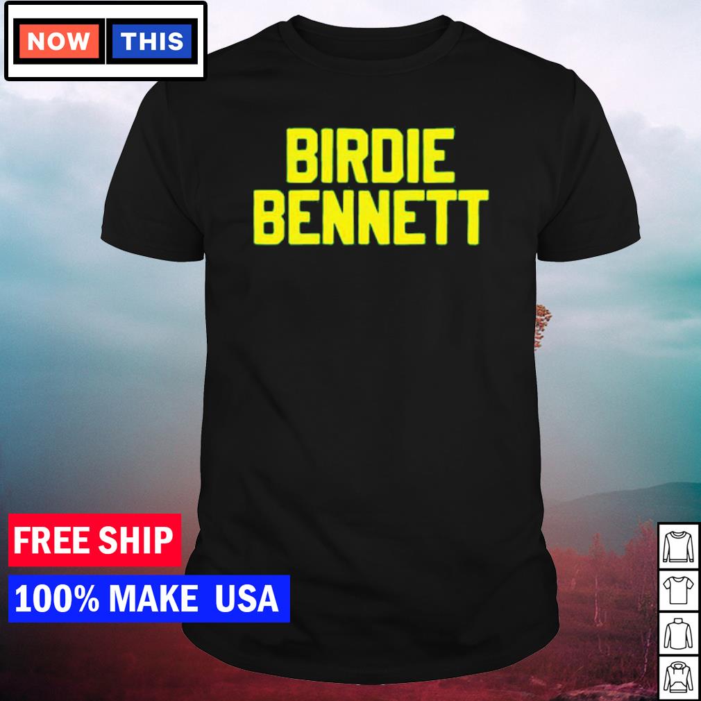 Original official Birdie bennett shirt