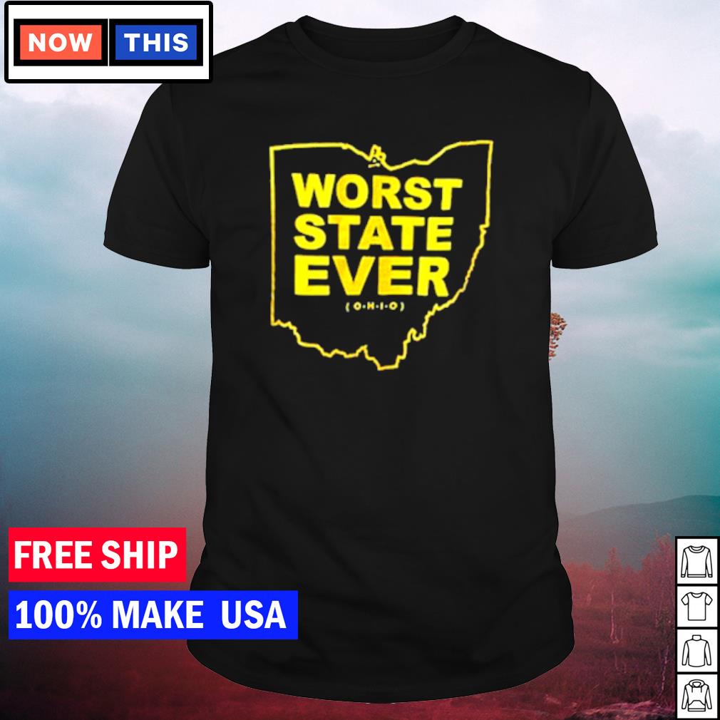 Original worst state ever Ohio shirt