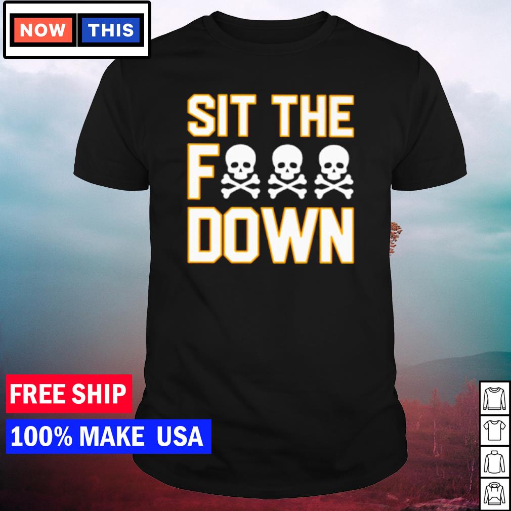 Premium pittsburgh Steelers sit the fuck down shirt