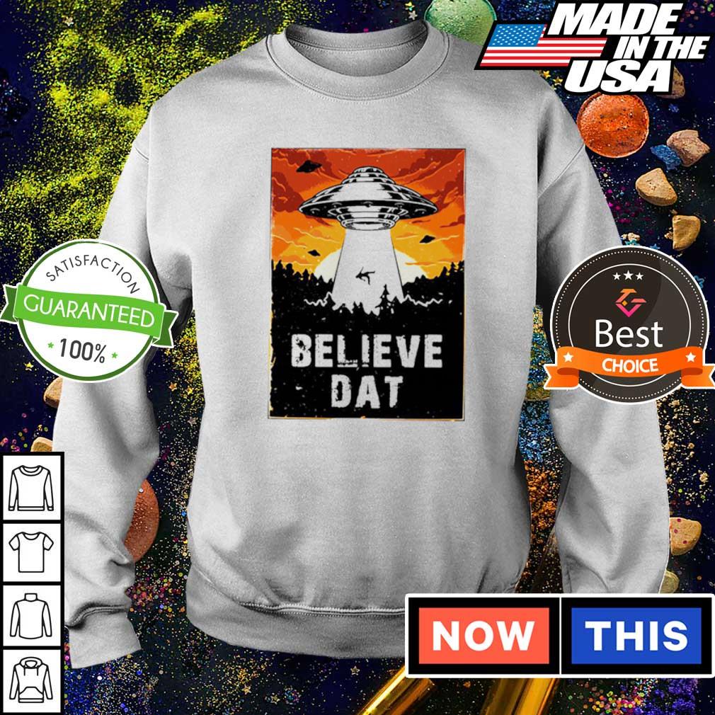 believe dat ufo shirt