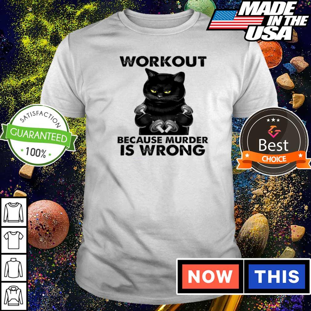 workout because murder is wrong shirt